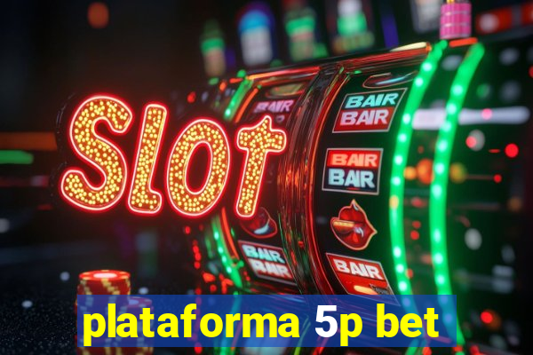 plataforma 5p bet